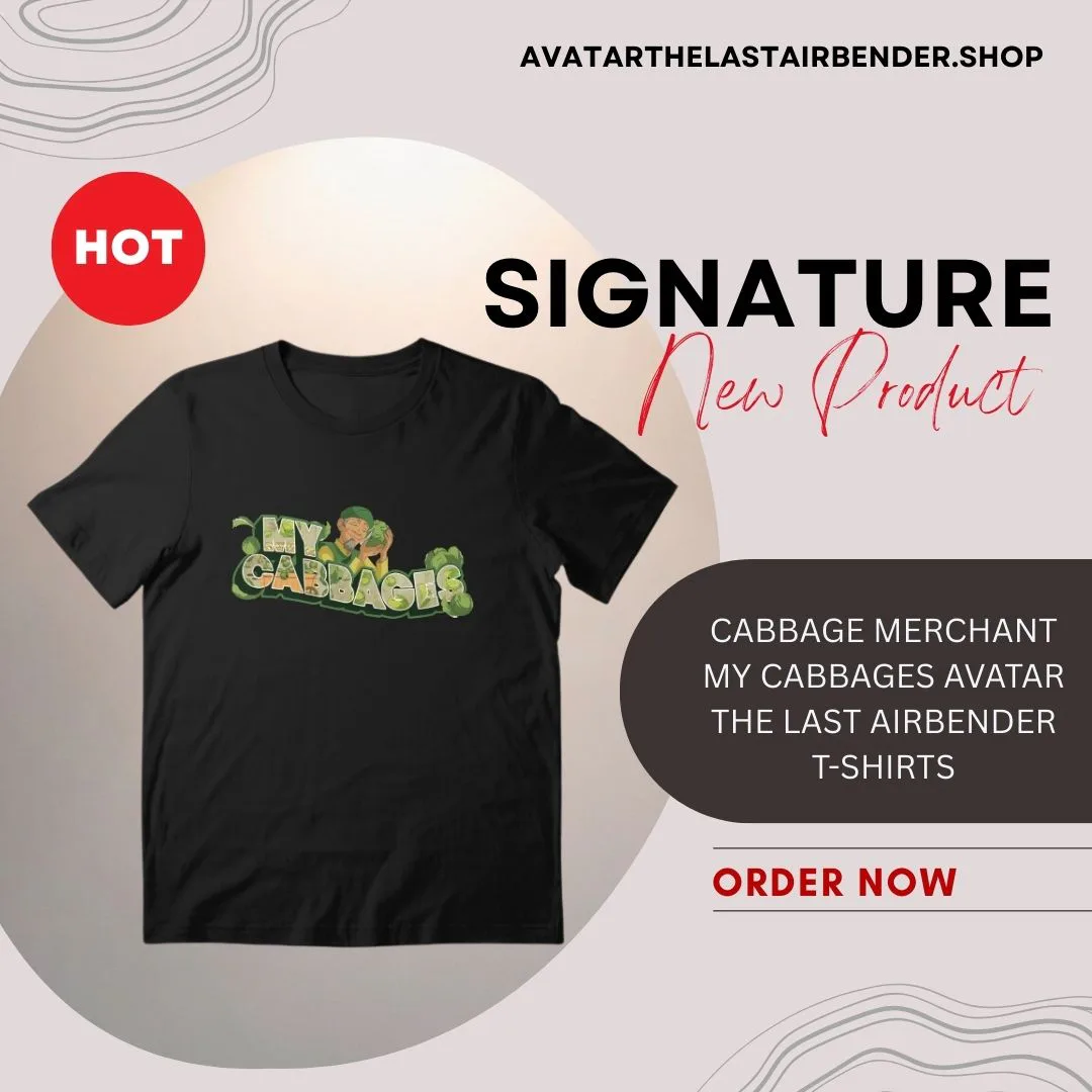 Cabbage Merchant My Cabbages TTPM1102 Avatar The Last Airbender T-Shirts